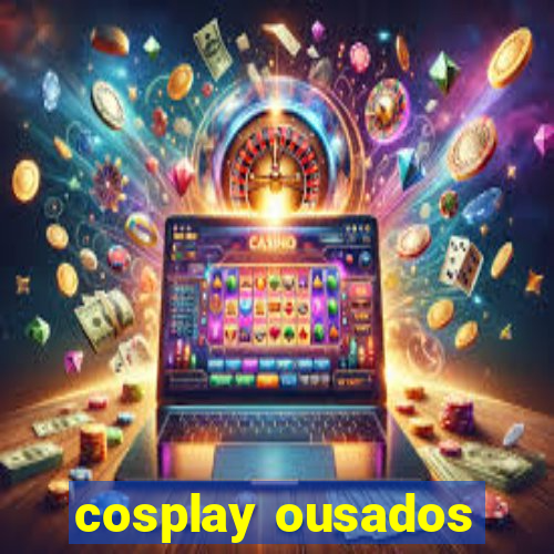 cosplay ousados